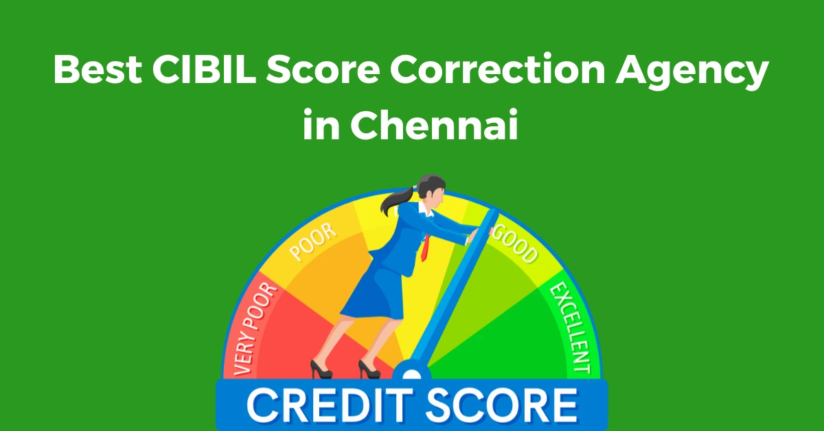 Best CIBIL Score Correction Agency in Chennai