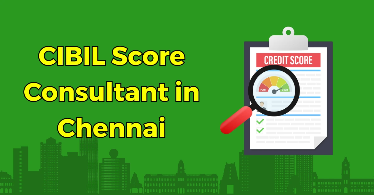 CIBIL Score Consultant in Chennai