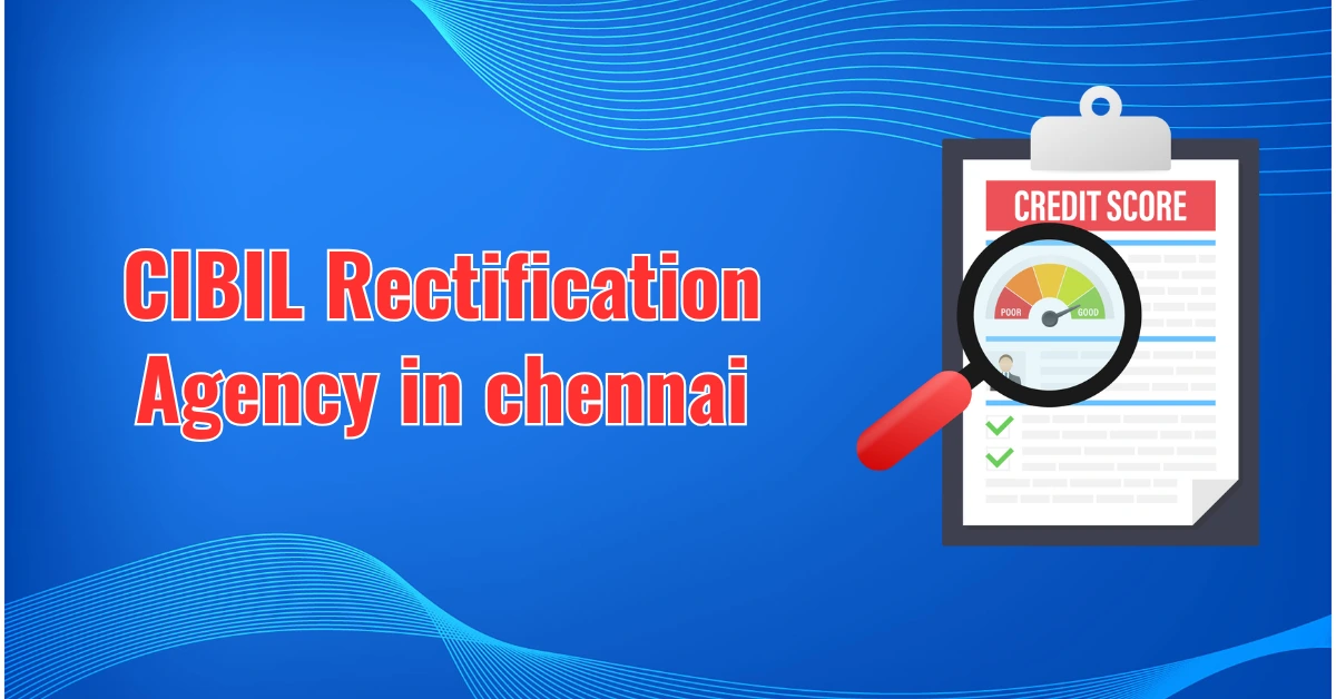 CIBIL Rectification Agency in chennai