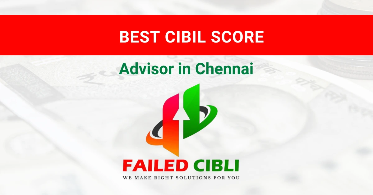 Best CIBIL Score Advisor in Chennai