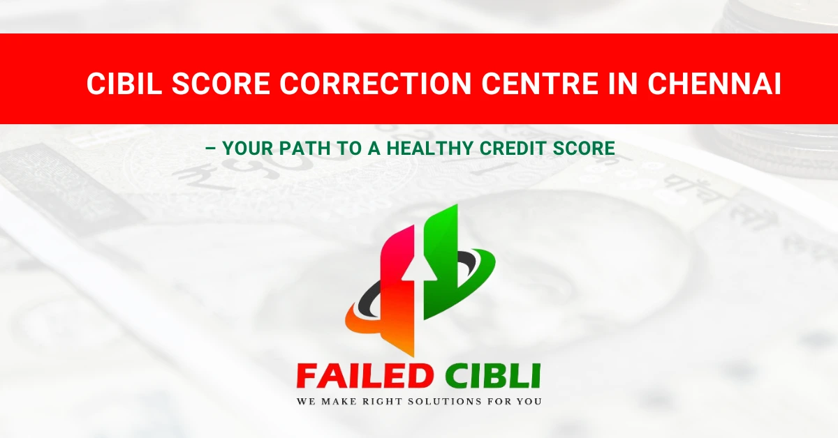 CIBIL Score Correction Centre in Chennai