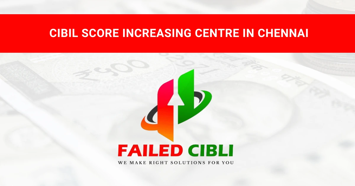 CIBIL Score Increasing Centre in Chennai