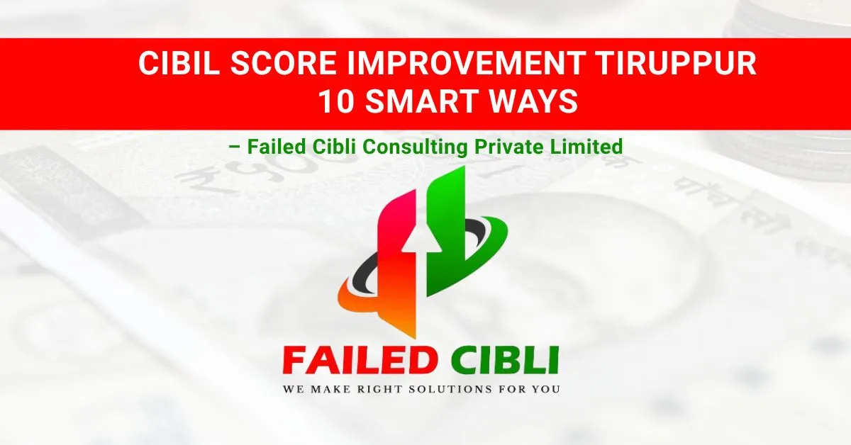 Best cibil score improvement Tiruppur 10 smart ways guide