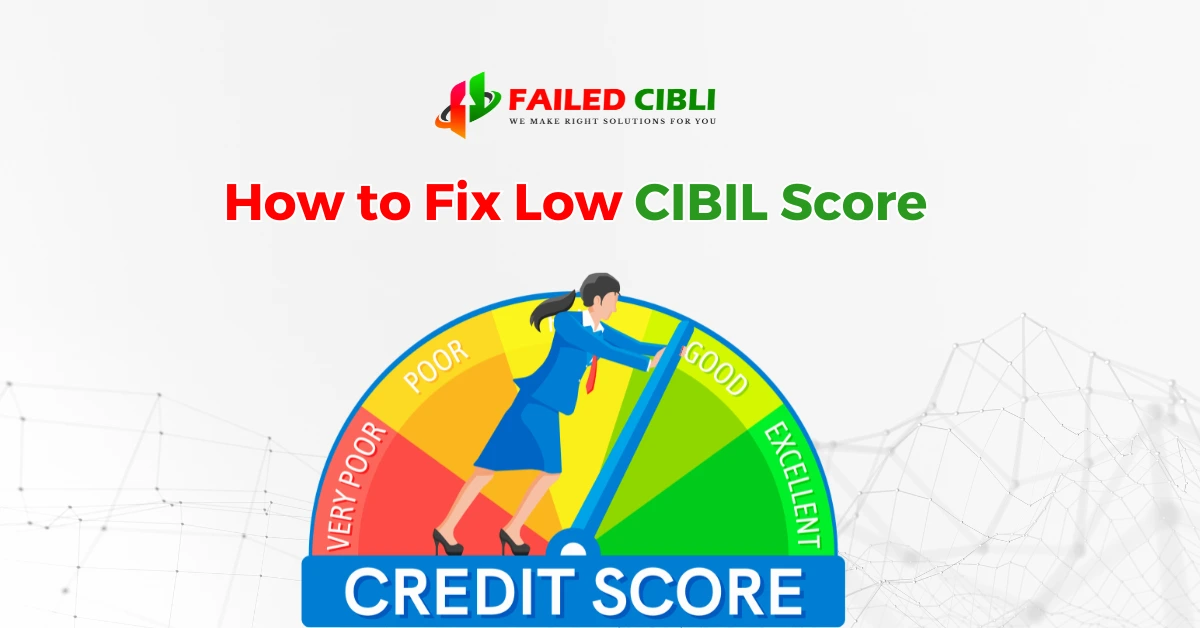 How to Fix Low CIBIL Score