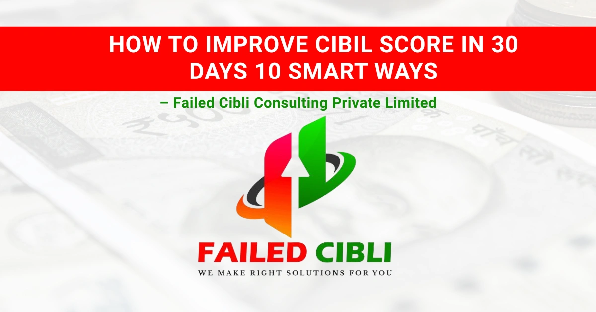 Best how to improve cibil score in 30 days guide