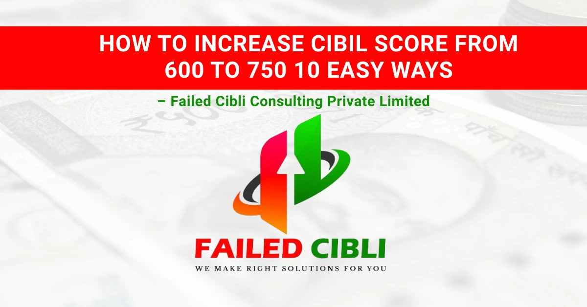 Best how to increase cibil score from 600 to 750 guide